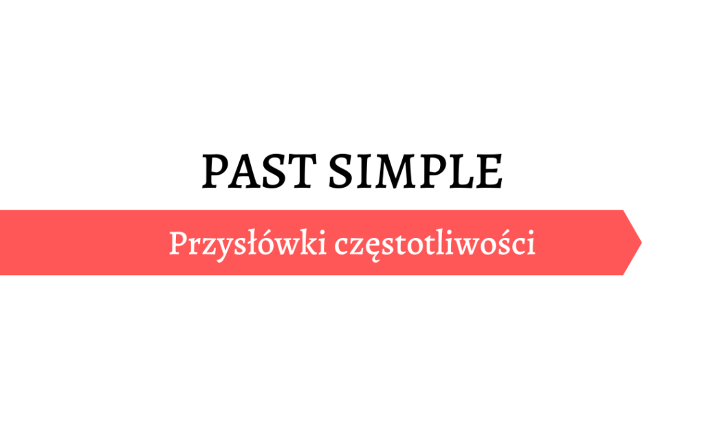 Past Simple - określenia czasu