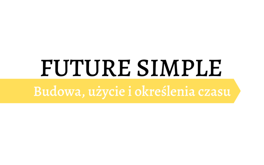 Future Simple - czas przyszły angielski